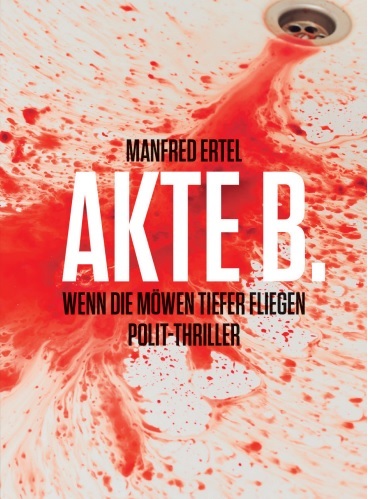 Manfred Ertel – Akte B. ist sein neuer Politthriller